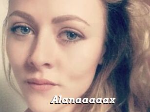 Alanaaaaax