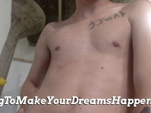 AnythingToMakeYourDreamsHappen