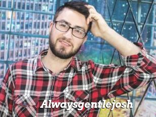 Alwaysgentlejosh