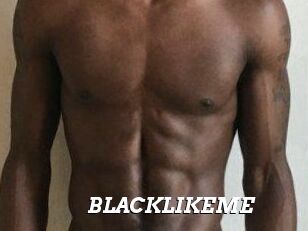 BLACKLIKEME