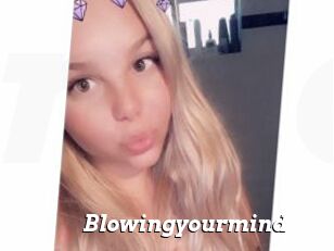 Blowingyourmind