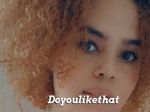 Doyoulikethat