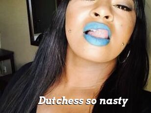 Dutchess_so_nasty_