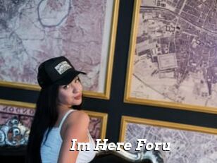 Im_Here_Foru