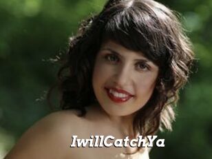 IwillCatchYa