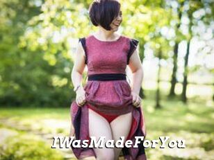 IWasMadeForYou