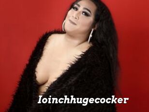 Ioinchhugecocker