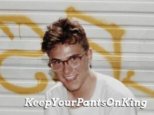 KeepYourPantsOnKing
