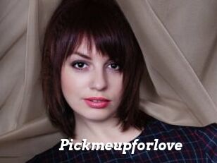 Pickmeupforlove