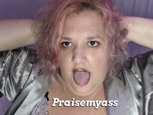 Praisemyass