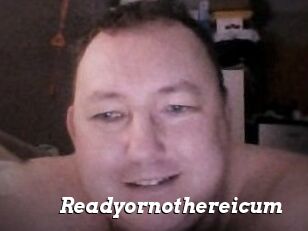 Ready_or_not_here_i_cum