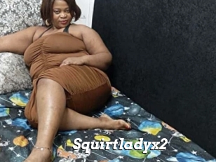 Squirtladyx2