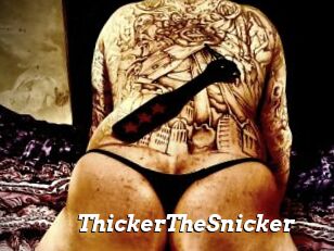 ThickerTheSnicker