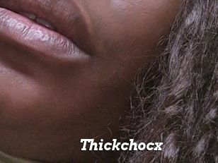 Thickchocx
