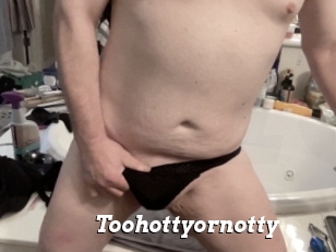 Toohottyornotty
