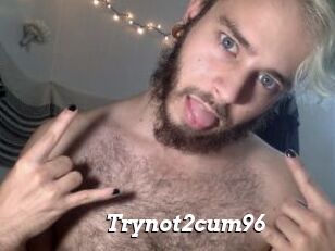 Trynot2cum96