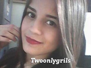 Twoonlygrils