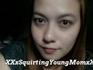 XXxSquirtingYoungMomxXx