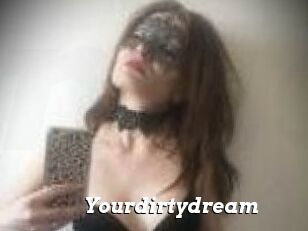 Yourdirtydream