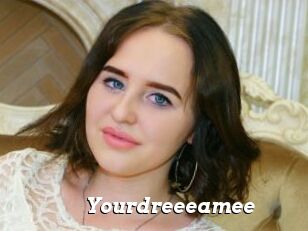Yourdreeeamee